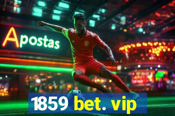 1859 bet. vip